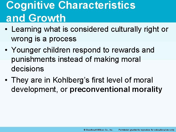 Cognitive Characteristics and Growth • Learning what is considered culturally right or wrong is