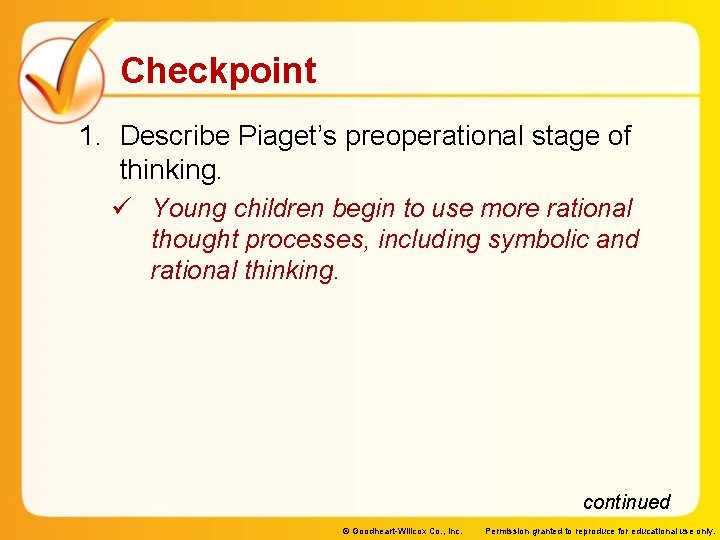 Checkpoint 1. Describe Piaget’s preoperational stage of thinking. ü Young children begin to use