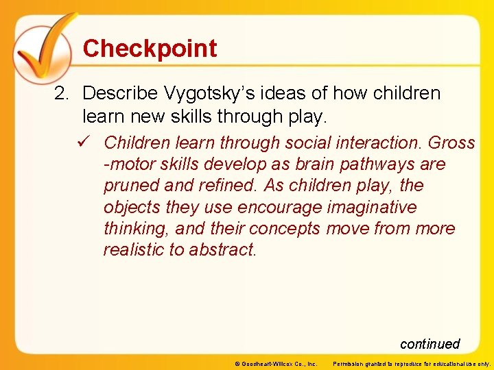 Checkpoint 2. Describe Vygotsky’s ideas of how children learn new skills through play. ü