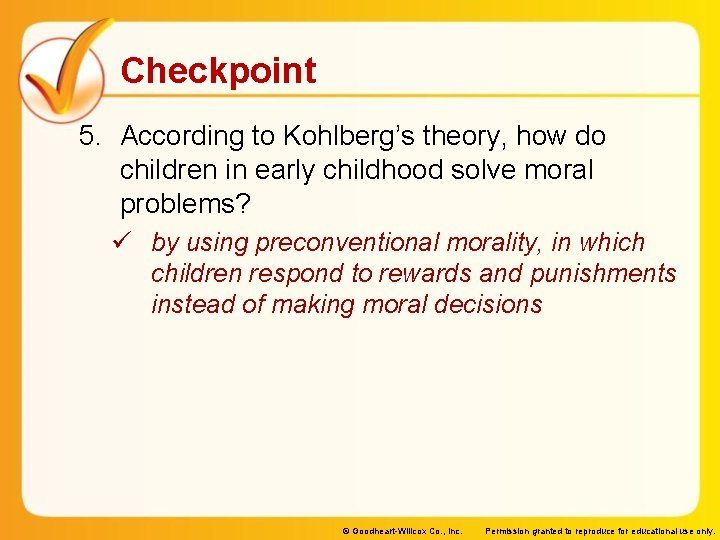 Checkpoint 5. According to Kohlberg’s theory, how do children in early childhood solve moral