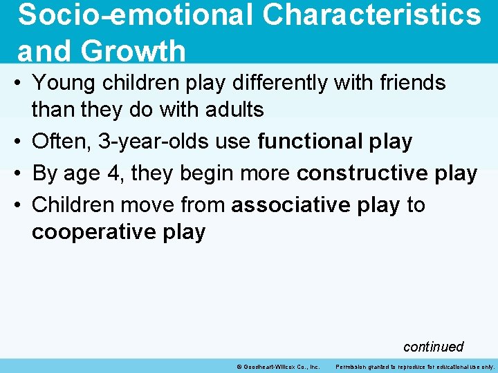 Socio-emotional Characteristics and Growth • Young children play differently with friends than they do