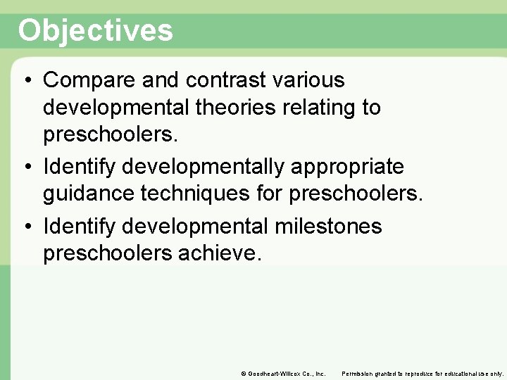 Objectives • Compare and contrast various developmental theories relating to preschoolers. • Identify developmentally