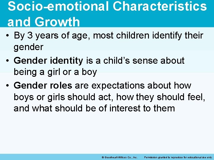 Socio-emotional Characteristics and Growth • By 3 years of age, most children identify their