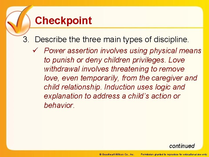 Checkpoint 3. Describe three main types of discipline. ü Power assertion involves using physical