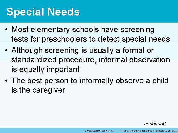 Special Needs • Most elementary schools have screening tests for preschoolers to detect special
