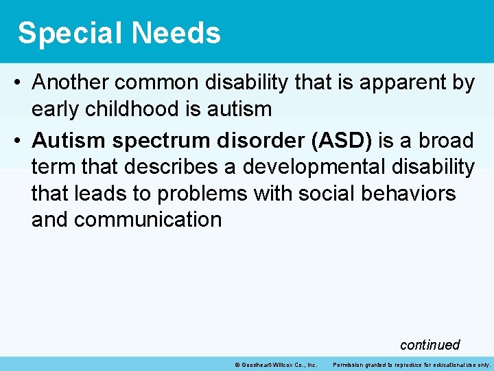 Special Needs • Another common disability that is apparent by early childhood is autism