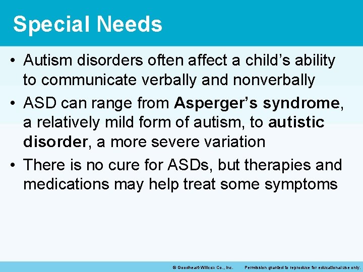 Special Needs • Autism disorders often affect a child’s ability to communicate verbally and
