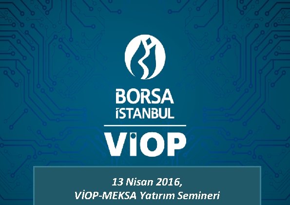 2015 DEĞERLENDİRME TOPLANTISI 7 Ocak 2016 13 Nisan 2016, VİOP-MEKSA Yatırım Semineri 8. 3.