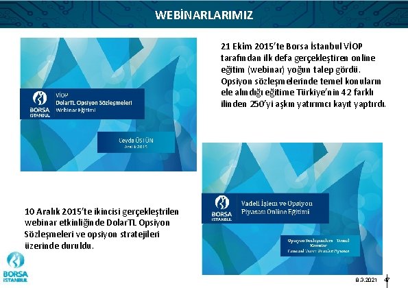 WEBİNARLARIMIZ 21 Ekim 2015’te Borsa İstanbul VİOP tarafından ilk defa gerçekleştiren online eğitim (webinar)