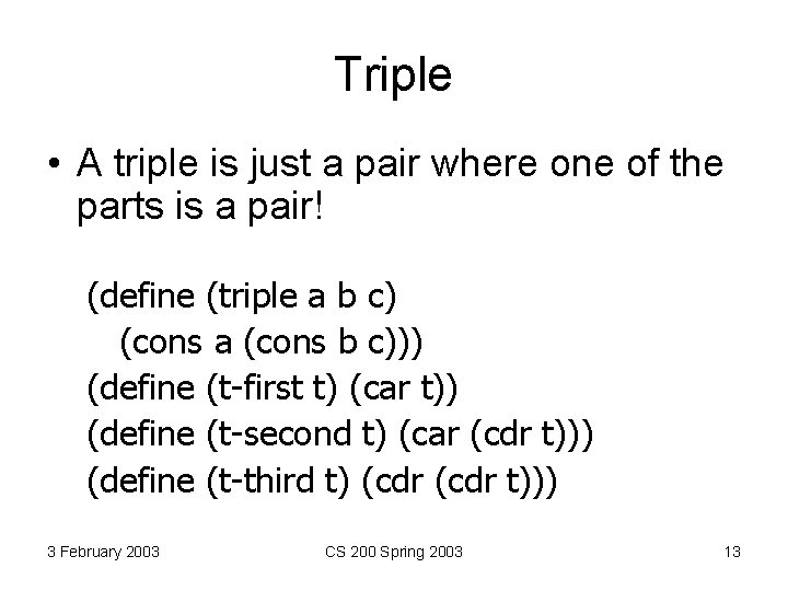 Triple • A triple is just a pair where one of the parts is