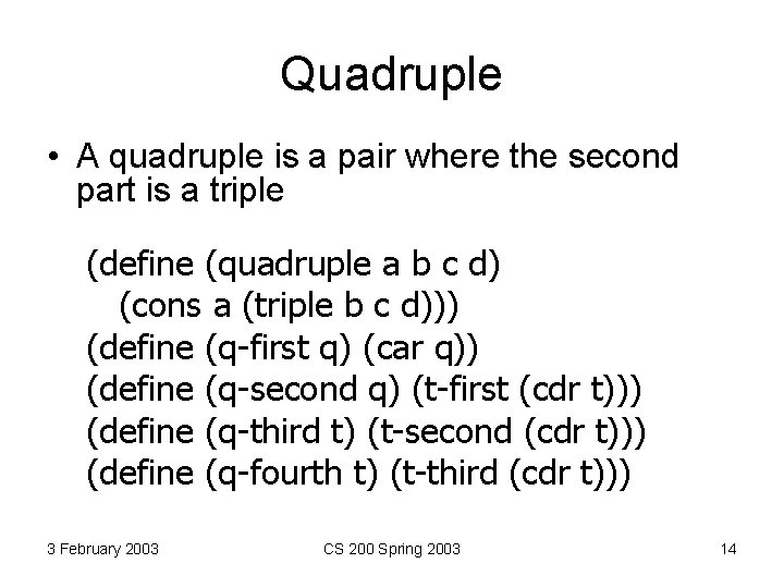 Quadruple • A quadruple is a pair where the second part is a triple