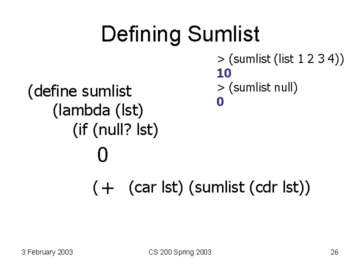 Defining Sumlist (define sumlist (lambda (lst) (if (null? lst) > (sumlist (list 1 2