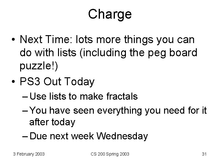 Charge • Next Time: lots more things you can do with lists (including the