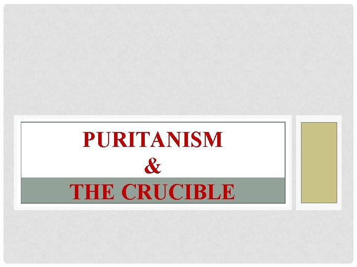 PURITANISM & THE CRUCIBLE 