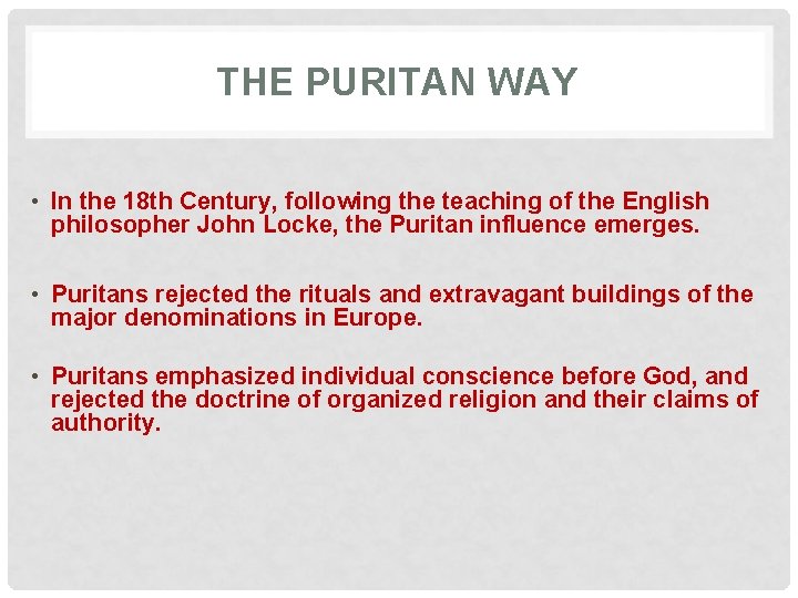 THE PURITAN WAY • In the 18 th Century, following the teaching of the
