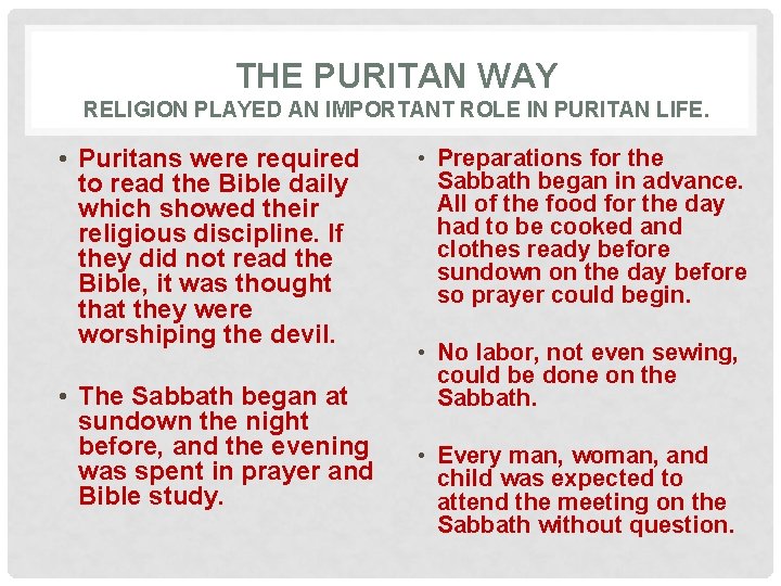 THE PURITAN WAY RELIGION PLAYED AN IMPORTANT ROLE IN PURITAN LIFE. • Puritans were