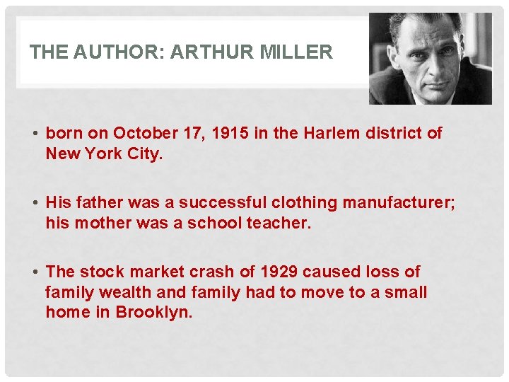 THE AUTHOR: ARTHUR MILLER • born on October 17, 1915 in the Harlem district