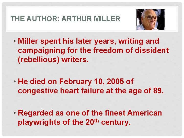 THE AUTHOR: ARTHUR MILLER • Miller spent his later years, writing and campaigning for
