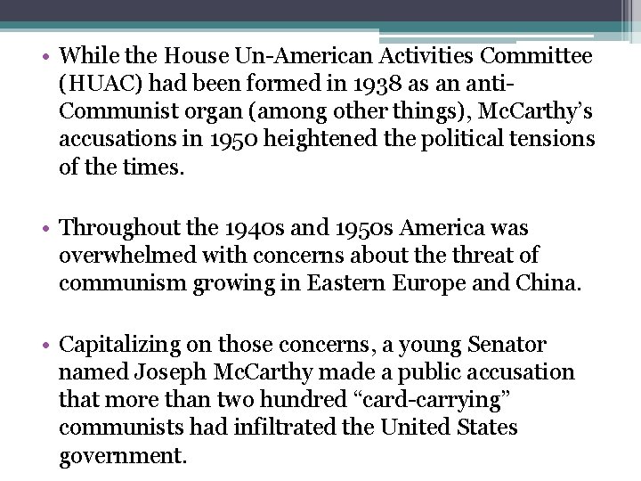  • While the House Un-American Activities Committee (HUAC) had been formed in 1938