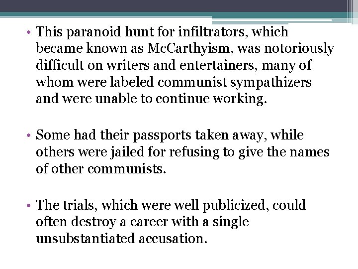  • This paranoid hunt for infiltrators, which became known as Mc. Carthyism, was