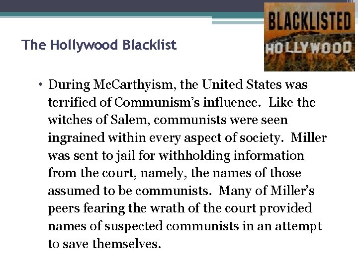 The Hollywood Blacklist • During Mc. Carthyism, the United States was terrified of Communism’s