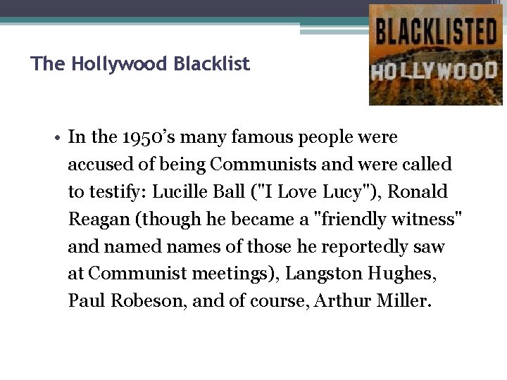The Hollywood Blacklist • In the 1950’s many famous people were accused of being