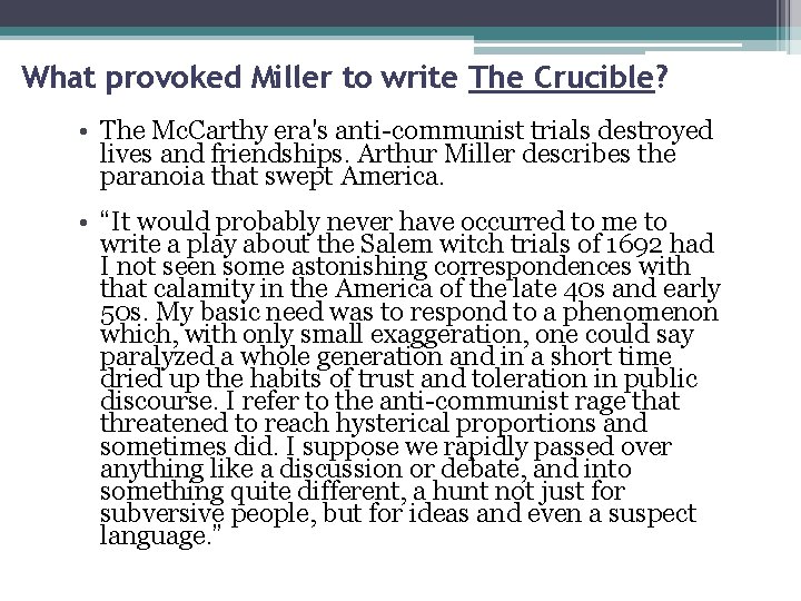 What provoked Miller to write The Crucible? • The Mc. Carthy era's anti-communist trials