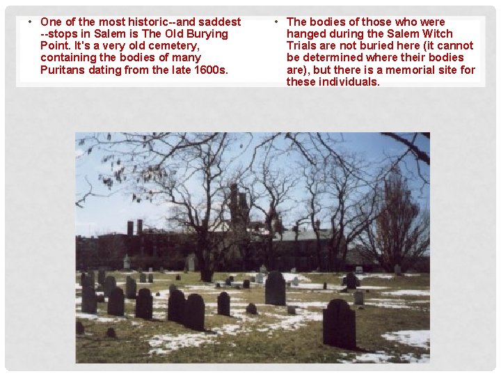  • One of the most historic--and saddest --stops in Salem is The Old