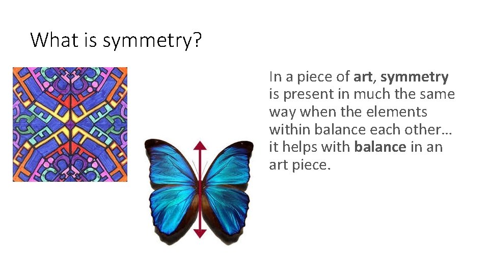 What is symmetry? In a piece of art, symmetry is present in much the