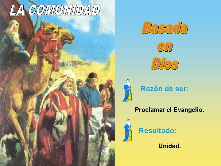 Razón de ser: Proclamar el Evangelio. Resultado: Unidad. 