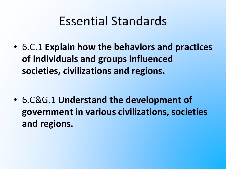 Essential Standards • 6. C. 1 Explain how the behaviors and practices of individuals