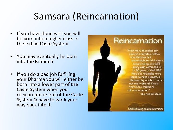 Samsara (Reincarnation) • If you have done well you will be born into a