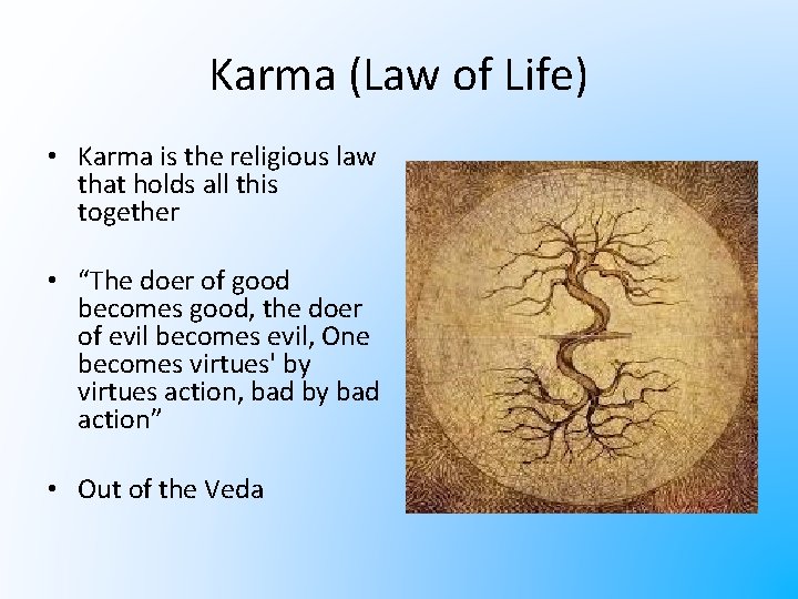 Karma (Law of Life) • Karma is the religious law that holds all this