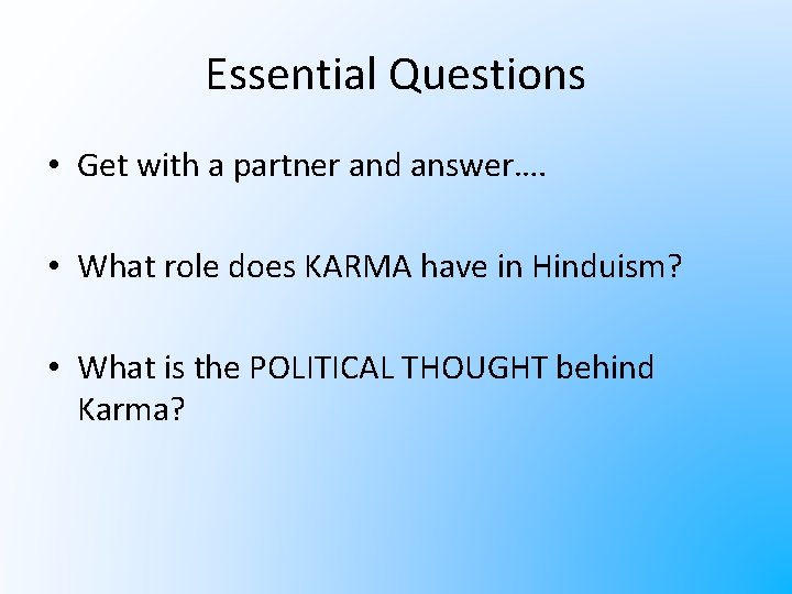 Essential Questions • Get with a partner and answer…. • What role does KARMA