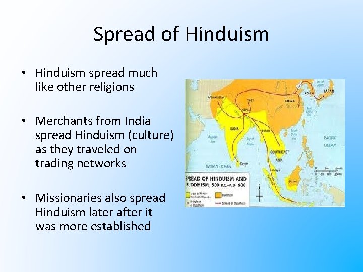 Spread of Hinduism • Hinduism spread much like other religions • Merchants from India