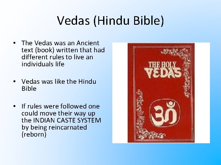 Vedas (Hindu Bible) • The Vedas was an Ancient text (book) written that had