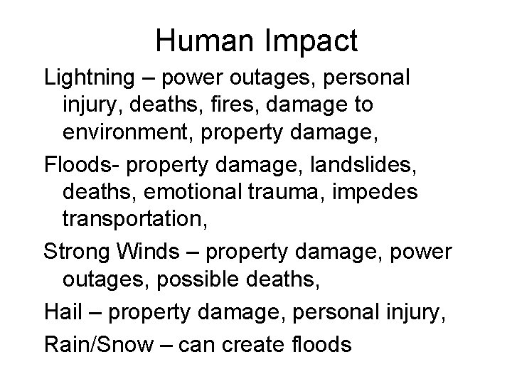 Human Impact Lightning – power outages, personal injury, deaths, fires, damage to environment, property