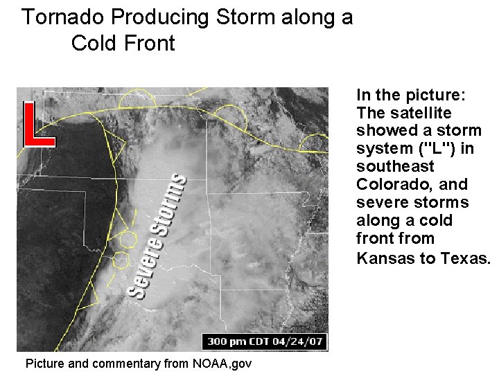 Tornado Producing Storm along a Cold Front In the picture: The satellite showed a