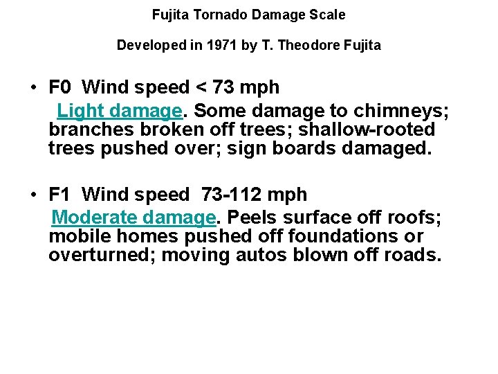 Fujita Tornado Damage Scale Developed in 1971 by T. Theodore Fujita • F 0 Fujita Tornado Damage Scale Developed in 1971 by T. Theodore Fujita • F 0
