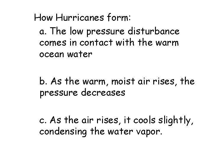 How Hurricanes form: a. The low pressure disturbance comes in contact with the warm