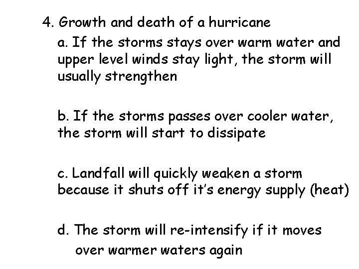 4. Growth and death of a hurricane a. If the storms stays over warm