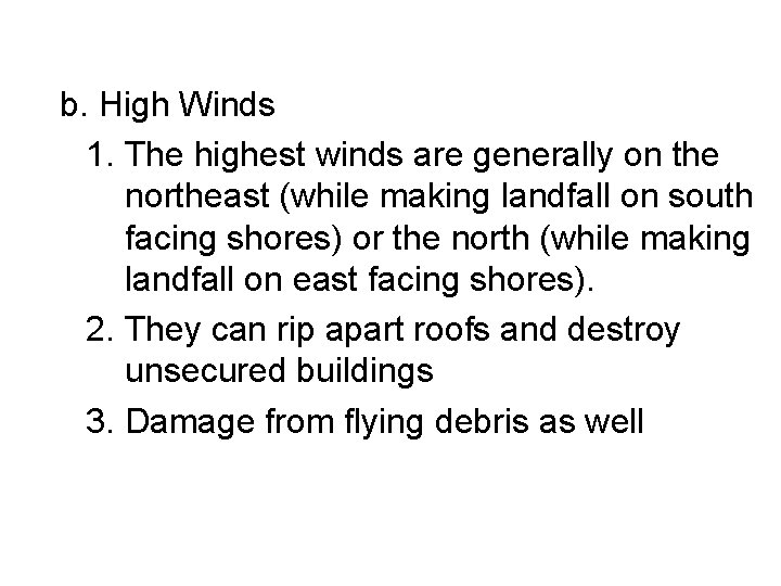 b. High Winds 1. The highest winds are generally on the northeast (while making