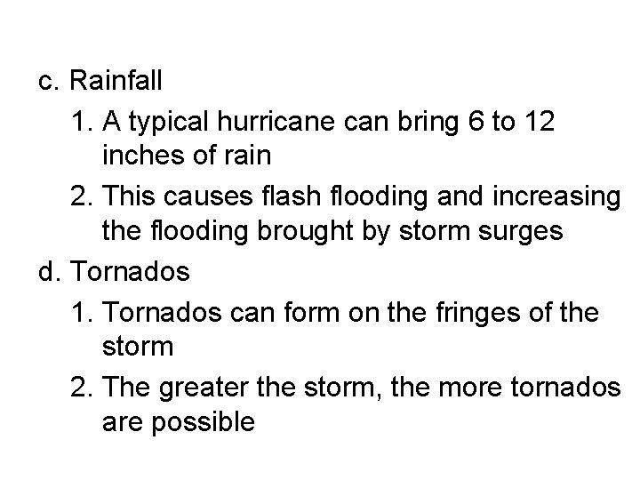 c. Rainfall 1. A typical hurricane can bring 6 to 12 inches of rain