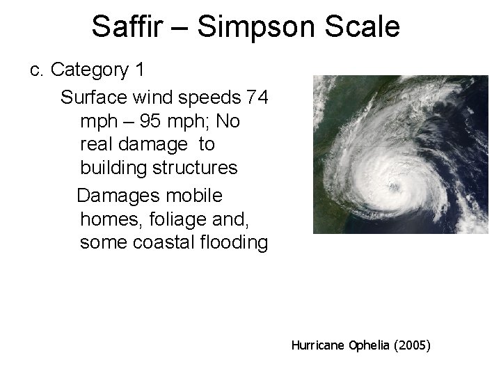 Saffir – Simpson Scale c. Category 1 Surface wind speeds 74 mph – 95