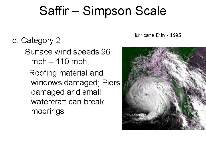 Saffir – Simpson Scale d. Category 2 Surface wind speeds 96 mph – 110