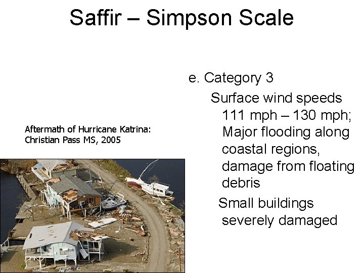 Saffir – Simpson Scale Aftermath of Hurricane Katrina: Christian Pass MS, 2005 e. Category