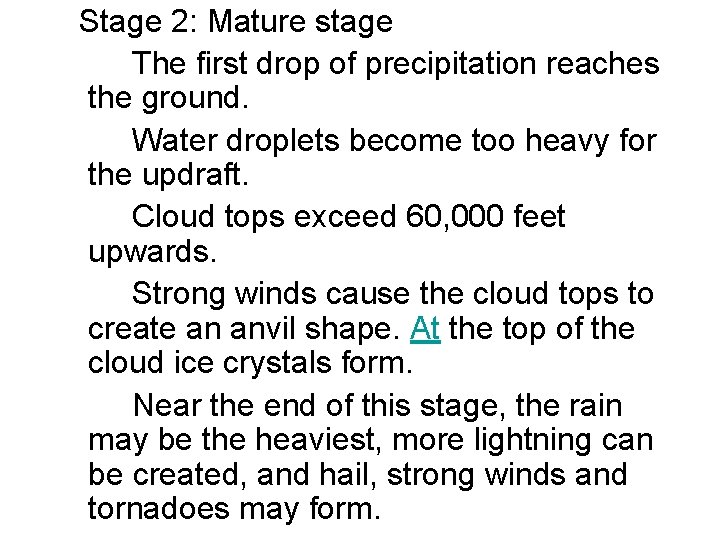  Stage 2: Mature stage The first drop of precipitation reaches the ground. Water