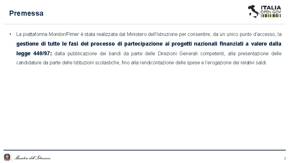 Premessa • La piattaforma Monitor/Pimer è stata realizzata dal Ministero dell’Istruzione per consentire, da