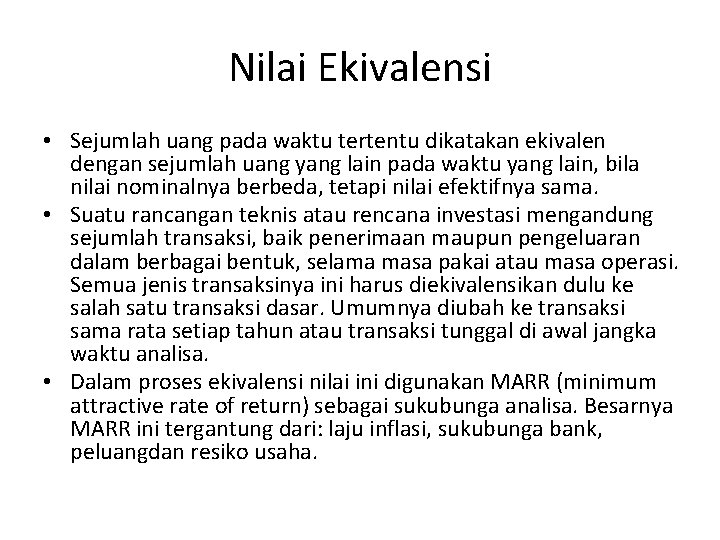 Nilai Ekivalensi • Sejumlah uang pada waktu tertentu dikatakan ekivalen dengan sejumlah uang yang
