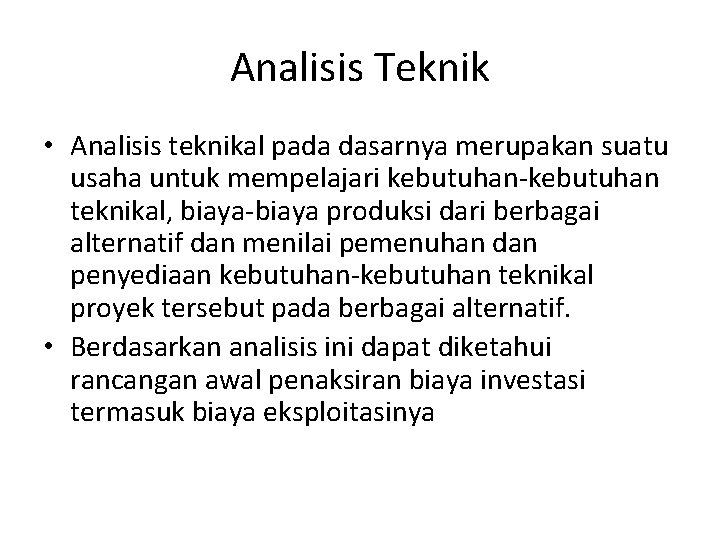 Analisis Teknik • Analisis teknikal pada dasarnya merupakan suatu usaha untuk mempelajari kebutuhan-kebutuhan teknikal,
